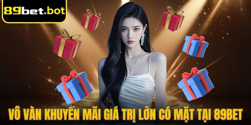 89BET | 89 BET | Link Vào Nhà Cái 89BET.COM Chính Thức 12/2025 33 Vô vàn khuyến mãi giá trị lớn có mặt tại 89Bet