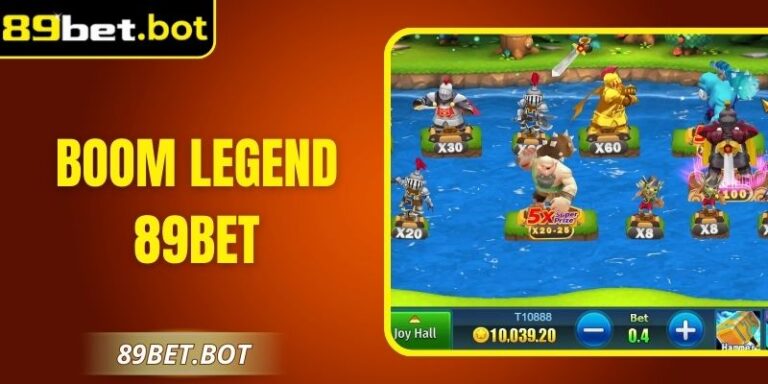 Boom Legend 89Bet – Game Bắn Chiến Đấu Thưởng Hấp Dẫn