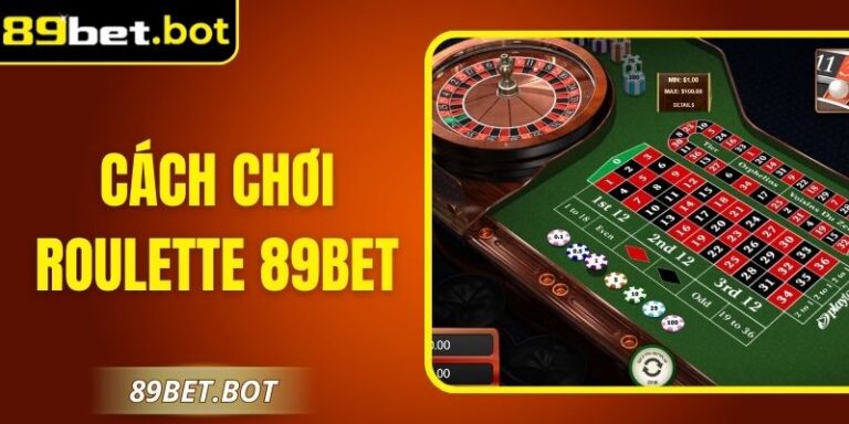 Cách Chơi Roulette 89Bet Chiến Thắng Cho Người Mới 5 Cách Chơi Roulette 89Bet Chiến Thắng Cho Người Mới