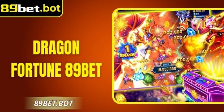 Dragon Fortune 89Bet – Bắn Cá Đậm Chất Huyền Thoại