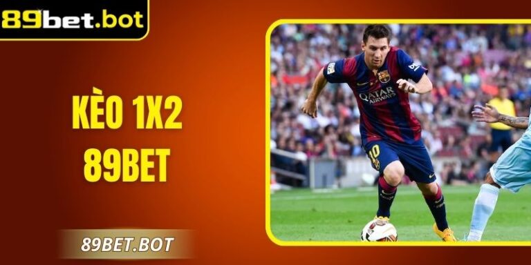 Kèo 1x2 89Bet Với Chiến Thuật Cá Cược Hiệu Quả Nhất 4 Kèo 1x2 89Bet Với Chiến Thuật Cá Cược Hiệu Quả Nhất
