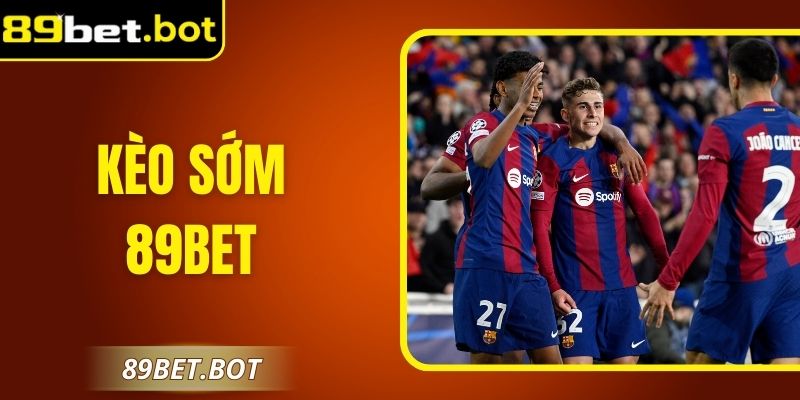 Kèo Sớm 89Bet Phương Pháp Nhận Định Bóng Đá Chuẩn Xác 3 Kèo Sớm 89Bet Phương Pháp Nhận Định Bóng Đá Chuẩn Xác