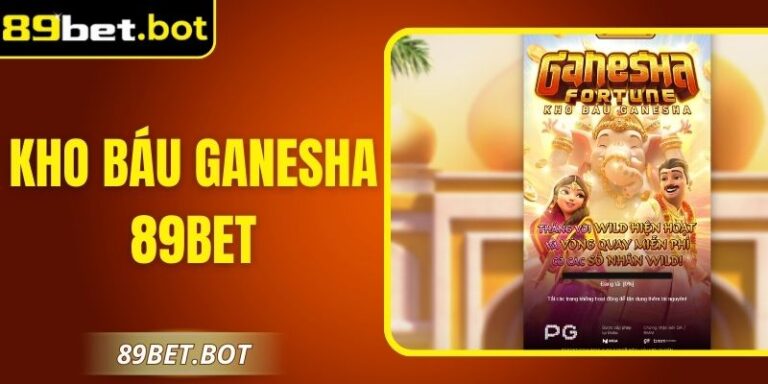 Kho Báu Ganesha 89Bet -Chinh phục truyền thuyết Phương Đông
